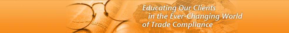 Educating Our Clients in the Ever-Changing World of Trade Compliance